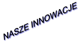 NASZE INNOWACJE